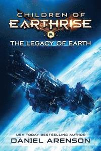 bokomslag The Legacy of Earth: Children of Earthrise Book 6