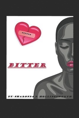 Bitter: The Story of a Woman Scorned 1