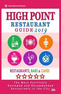 bokomslag High Point Restaurant Guide 2019: Best Rated Restaurants in High Point, North Carolina - Restaurants, Bars and Cafes recommended for Tourist, 2019