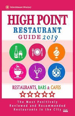 bokomslag High Point Restaurant Guide 2019: Best Rated Restaurants in High Point, North Carolina - Restaurants, Bars and Cafes recommended for Tourist, 2019