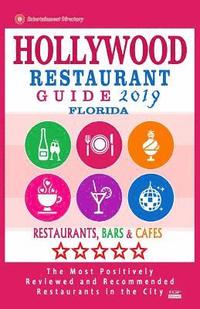 bokomslag Hollywood Restaurant Guide 2019 - Florida: Best Rated Restaurants in Hollywood, Florida - Restaurants, Bars and Cafes Recommended for Visitors - Guide