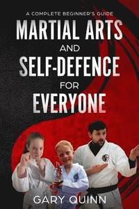 bokomslag Martial Arts and Self-Defence for Everyone: A Complete Beginner's Guide