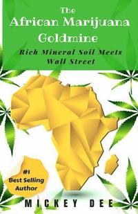 bokomslag The African Marijuana Goldmine: Rich Mineral Soil Meets Wall Street