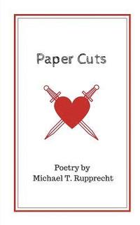 bokomslag Paper Cuts: Poetry by Michael T. Rupprecht
