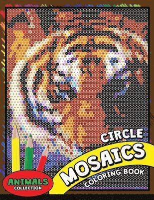 Circle Mosaics Coloring Book 2: Cute Animals Coloring Pages Color by Number Puzzle for Adults 1