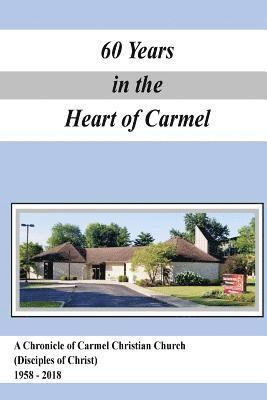 Drexel Rankin, Dan Griggs - A Chronicle of Carmel Christian Church (Disciples of Christ) 1958-2018: 60 Years in the Heart of Carmel, Häftad