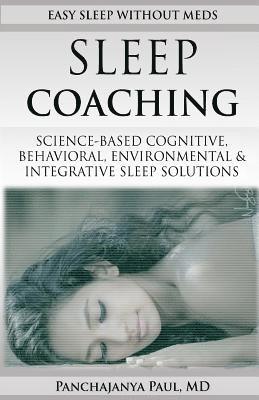 bokomslag Sleep Coaching Easy Sleep Without Meds: Science-Based Cognitive, Behavioral, Environmental & Integrative Sleep Solutions