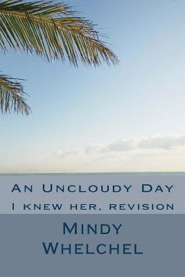An Uncloudy Day: I knew her, revision 1