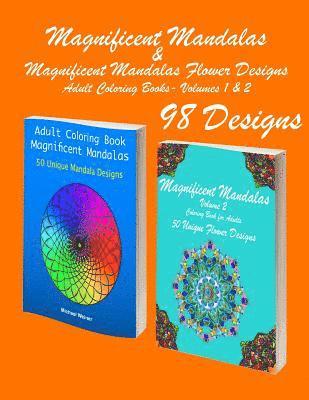 Magnificent Mandalas & Magnificent Mandalas Flower Designs: 98 Mandala & Flower Stress Free Designs and Stress Relieving Patterns for Anger Release, A 1