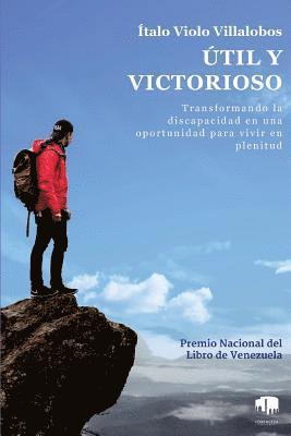 bokomslag Útil y victorioso: Transformando la discapacidad en una oportunidad para vivir a plenitud