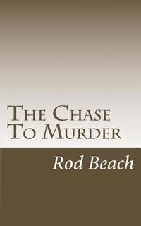 bokomslag The Chase To Murder: A Calvin York Mystery