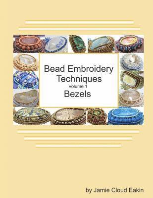 Bead Embroidery Techniques - Volume 1 Bezels 1