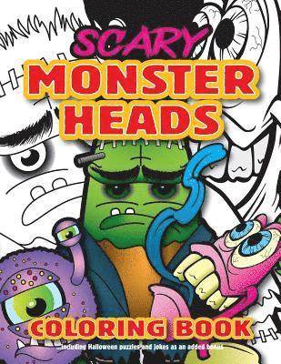 Scary Monster Heads Coloring Book: Fun Kids Halloween Party Surprise. Children and Adults Alike Will Love This Scary Ghoulish Gift 1