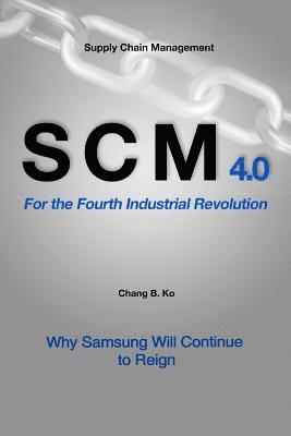 bokomslag SCM 4.0 For the Fourth Industrial Revolution: Why Samsung Will Continue to Reign