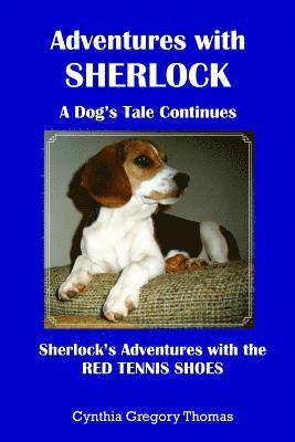 bokomslag Adventures with Sherlock A Dog's Tale Continues: Sherlock's Adventures with the Red Tennis Shoes