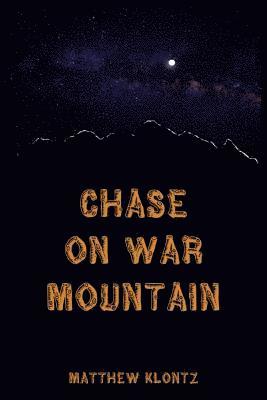 Matthew Klontz - Chase on War Mountain, Häftad