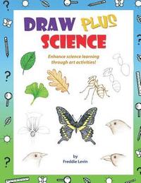 bokomslag Draw Plus Science: A step by step drawing guide that enhances science learning