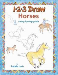 bokomslag 123 Draw Horses: A step by step drawing guide