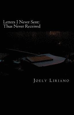 Letters I Never Sent: Thus Never Received 1