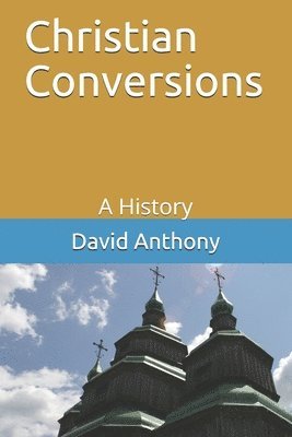 Christian Conversions: A History 1