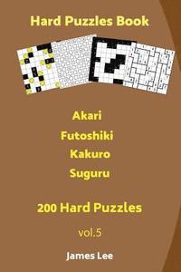 bokomslag Hard Puzzles Book - Akari, Futoshiki, Kakuro, Suguru - 200 Hard Puzzles