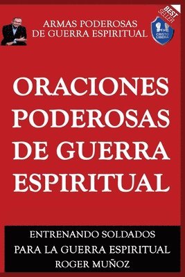 Oraciones Poderosas De Guerra Espiritual: Armas Poderosas De Guerra Espiritual 1