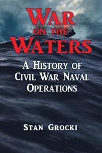 bokomslag War on the Waters: Naval Operations in the Civil War