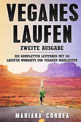 bokomslag VEGANES LAUFEN ZWEiTE AUSGABE: EIN KOMPLETTER LEITFADEN MiT 100 LAEUFER WORKOUTS UND VEGANEN MAHLZEITEN