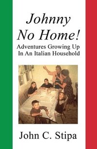 bokomslag Johnny No Home: Adventures Growing Up In An Italian Household