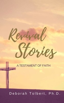 Revival Stories: A Testament of Faith 1