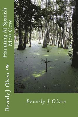 bokomslag Haunting At Spanish Moss Cove: Haunting At Spanish Moss Cove: Louisiana's Secrets