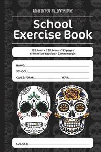 bokomslag Day of the Dead Halloween Theme School Exercise Book: 152.4mm x 228.6mm - 153 pages, 6.4mm line spacing - 32mm margin. A must have for all students se
