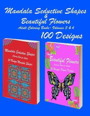 Mandala Seductive Shapes & Beautiful Flowers: 100 Mandala Seductive Shapes & Beautiful Flower Stress Free Designs and Stress Relieving Patterns for An 1
