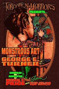 bokomslag Forgotten Horrors Presents: The Monstrous Art of George E. Turner