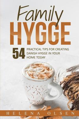 bokomslag Family Hygge: 54 Practical Tips for Creating Danish Hygge in Your Home Today