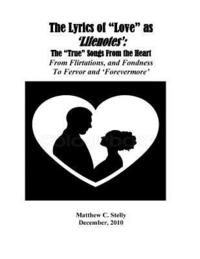 bokomslag The Lyrics of ?Love? as ?Lifenotes?: The ?True? Songs From the Heart: From Flirtations and Fondness to Fervor and 'Forevermore'