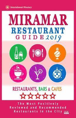 bokomslag Miramar Restaurant Guide 2019: Best Rated Restaurants in Miramar, Florida - Restaurants, Bars and Cafes recommended for Tourist, 2019