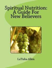 bokomslag Spiritual Nutrition: A Guide For New Believers