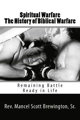 bokomslag Spiritual Warfare The History of Biblical Warfare: Remaining Battle Ready in Life