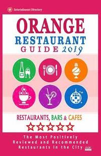 bokomslag Orange Restaurant Guide 2019: Best Rated Restaurants in Orange, California - Restaurants, Bars and Cafes recommended for Tourist, 2019