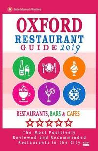 bokomslag Oxford Restaurant Guide 2019: Best Rated Restaurants in Oxford, England - Restaurants, Bars and Cafes recommended for Tourist, 2019