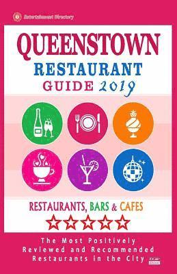 bokomslag Queenstown Restaurant Guide 2019: Best Rated Restaurants in Queenstown, Singapore - Restaurants, Bars and Cafes recommended for Tourist, 2019