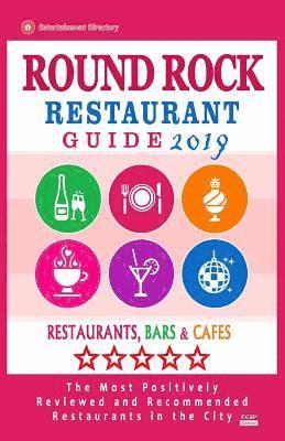 bokomslag Round Rock Restaurant Guide 2019: Best Rated Restaurants in Round Rock, Texas - Restaurants, Bars and Cafes recommended for Tourist, 2019