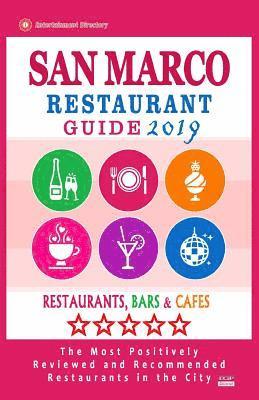 bokomslag San Marco Restaurant Guide 2019: Best Rated Restaurants in San Marco, California - Restaurants, Bars and Cafes recommended for Tourist, 2019