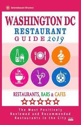 bokomslag Washington DC Restaurant Guide 2019: Best Rated Restaurants in Washington DC - Restaurants, Bars and Cafes Recommended for Visitors - Guide 2019