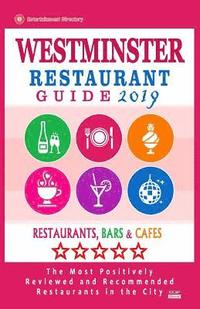 bokomslag Westminster Restaurant Guide 2019: Best Rated Restaurants in Westminster, England - Restaurants, Bars and Cafes Recommended for Visitors, Guide 2019