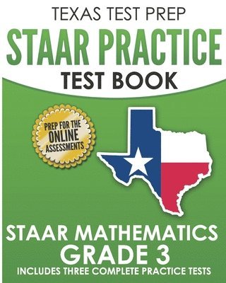 TEXAS TEST PREP STAAR Practice Test Book STAAR Mathematics Grade 3