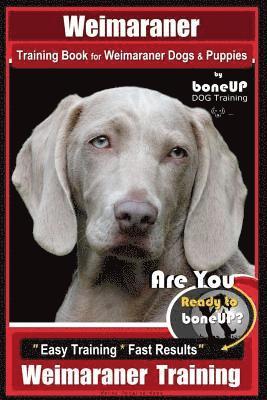 Karen Douglas Kane - Weimaraner Training Book for Weimaraner Dogs & Puppies By BoneUP DOG Training, Häftad