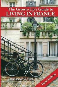 bokomslag The Grown-Up's Guide to Living in France: Third Edition