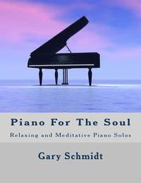 bokomslag Piano for the Soul: Relaxing and Meditative Piano Solos